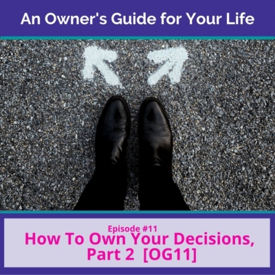 How To Own Your Decisions Part 2